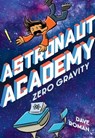 Astronaut Academy: Zero Gravity - Dave Roman - 9781250831453