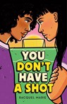 You Don't Have a Shot - Racquel Marie - 9781250836298