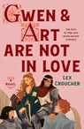 Gwen & Art Are Not in Love - Lex Croucher - 9781250847225