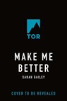 Make Me Better - Sarah Gailey - 9781250851765