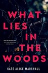 What Lies in the Woods - Kate Alice Marshall - 9781250859907