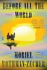 Before All the World - Moriel Rothman-Zecher - 9781250872166