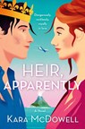 Heir, Apparently - Kara McDowell - 9781250873095