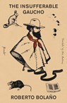 Insufferable Gaucho - Roberto Bolano - 9781250898203