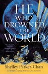The He Who Drowned the World - Shelley Parker-Chan - 9781250907011