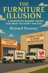 The Furniture Illusion: A Manifesto Against Paying for What You Don’t Receive - Richard Sweeney - 9781257807901