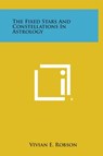 The Fixed Stars and Constellations in Astrology - Vivian E. Robson - 9781258861681