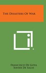 The Disasters of War - Francisco De Goya - 9781258929817