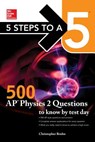 5 Steps to a 5: 500 AP Physics 2 Questions to Know by Test Day - BRUHN,  Christopher - 9781259860102