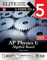 5 Steps to a 5: AP Physics 1: Algebra-Based 2024 Elite Student Edition - Greg Jacobs - 9781265324445