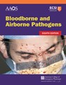Bloodborne and Airborne Pathogens - American Academy of Orthopaedic Surgeons (AAOS) ; American College of Emergency Physicians (ACEP) - 9781284232288