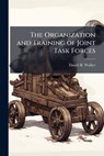 The Organization and Training of Joint Task Forces - WALKER,  Daniel R - 9781288301751