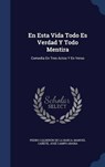En Esta Vida Todo Es Verdad y Todo Mentira - DE LA BARCA,  Pedro Calderon - 9781296867386