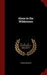 Alone in the Wilderness - Joseph Knowles - 9781297499531