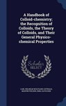 A Handbook of Colloid-Chemistry; The Recognition of Colloids, the Theory of Colloids, and Their General Physico-Chemical Properties - OSTWALD,  Carl Wilhelm Wolfgang - 9781298900449