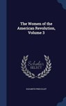 The Women of the American Revolution, Volume - ELLET,  Elizabeth Fries - 9781298951991