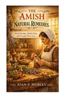 The Amish Natural Remedies - Joan F. Mobley - 9781300098119
