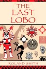 The Last Lobo - Roland Smith - 9781301051564
