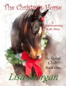 The Christmas Horse - Lisa Morgan - 9781301087938