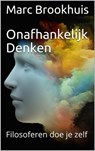 Onafhankelijk Denken - filosoferen doe je zelf - Marc Brookhuis - 9781301128402