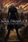 The Soul Project Part 5 Abstractors Uprising - Michael Arnold - 9781301137503