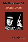 Ida Hawkins, P.I. Eight Days - Susan F Roberts - 9781301147496