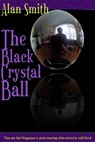 The Black Crystal Ball - Alan Smith - 9781301213771