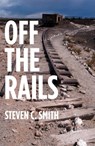Off The Rails - Excerpts From My Life - Steven Smith - 9781301313877