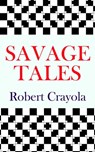 Savage Tales - Robert Crayola - 9781301361762