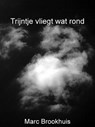 Trijntje vliegt wat rond - Marc Brookhuis - 9781301491759