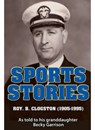 Sports Stories: Roy B. Clogston (1905-1995) - Becky Garrison - 9781301664344