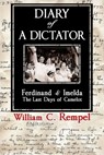 Diary of a Dictator -- Ferdinand & Imelda: The Last Days of Camelot - William C. Rempel - 9781301688760