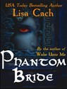 Phantom Bride - Lisa Cach - 9781301730308