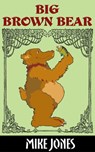 Big Brown Bear - Mike Jones - 9781301731015