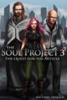 The Soul Project Part 3 The Quest For The Article - Michael Arnold - 9781301761869