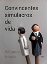 Convincentes simulacros de vida - Eduardo Iriarte - 9781301800872