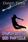 Church of the God Particle - David Piper - 9781301832491