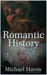 Romantic History - Michael Harris - 9781301887675