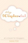 Blog Wonderful - Dana Fox - 9781301943401