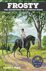 Frosty: The Adventures of a Morgan Horse - Ellen F. Feld - 9781310020209