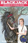 Blackjack: Dreaming of a Morgan Horse - Ellen F. Feld - 9781310082078