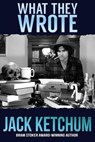 What They Wrote: In Praise of Dark Fiction - Jack Ketchum - 9781310173714