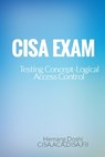 CISA Exam-Testing Concept-Knowledge of Logical Access Control - Hemang Doshi - 9781310226588