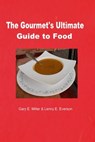 The Gourmet's Ultimate Guide to Food - Gary Miller - 9781310270598