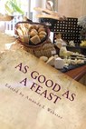 As Good as a Feast: Essays on Enough - Amanda L. Webster - 9781310291272