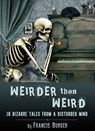 "Weirder Than Weird" 18 Bizarre Tales From a Disturbed Mind - Francis Burger - 9781310403156