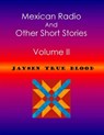 Mexican Radio And Other Short Stories, Volume II - Jaysen True Blood - 9781310432941