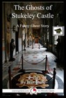 The Ghosts of Stukeley Castle: A 15-Minute Humorous Ghost Story, Educational Version - Bret Harte - 9781310457975
