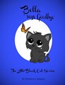 The Little Black Cat - Bella says Goodbye - Danielle L Ramsay - 9781310471605