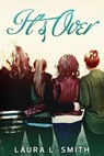 It's Over - Laura L. Smith - 9781310615436